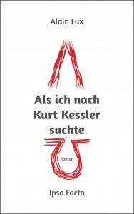 Buchcover „Als ich nach Kurt Kessler suchte“ von Alain Fux