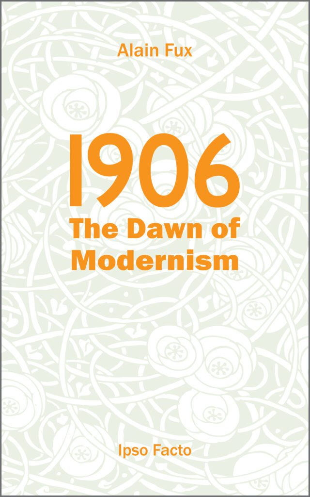 Alain Fux: 1906: The Dawn of Modernism